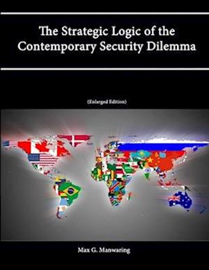The Strategic Logic of the Contemporary Security Dilemma