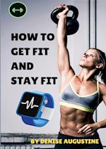 How To Get Fit And Stay Fit