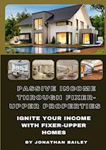 Passive Income Through Fixer-Upper Properties