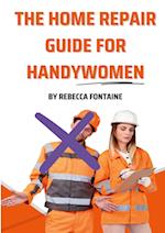 The Home Repair Guide For Handywomen