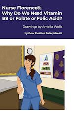 Nurse Florence®, Why Do We Need Vitamin B9 or Folate or Folic Acid?