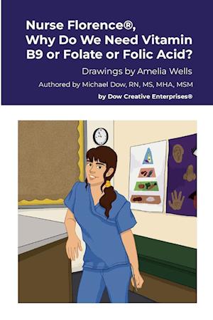 Nurse Florence®, Why Do We Need Vitamin B9 or Folate or Folic Acid?