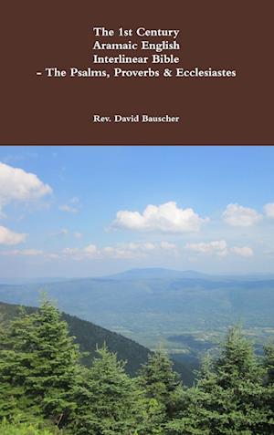 The 1st Century Aramaic English Interlinear Bible- The Psalms, Proverbs & Ecclesiastes