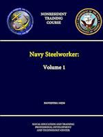 Navy Steelworker: Volume 1 - Navedtra 14250 - (Nonresident Training Course)