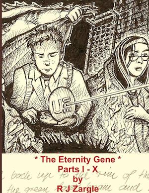 The Eternity Gene - The Complete Series - Parts I - X