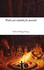 Tales not suitable for mortals