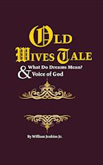 Old Wives' Tales And Truths  & What Do Dreams Mean?