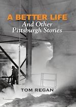 BETTER LIFE & OTHER PITTSBURGH