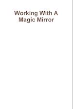Working with a Magic Mirror
