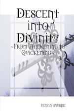 Descent into Divinity