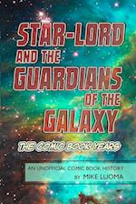 Star-Lord and the Guardians of The Galaxy - The Comic Book Years