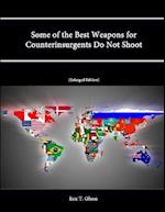 Some of the Best Weapons for Counterinsurgents Do Not Shoot (Enlarged Edition) 