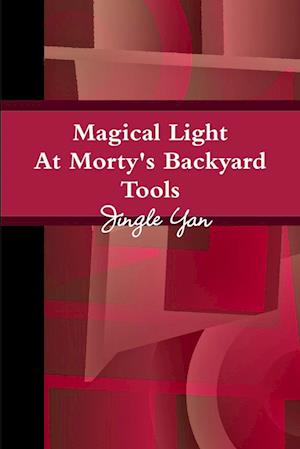 Magical Light At Morty's Backyard Tools