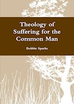 Theology of Suffering for the Common Man 