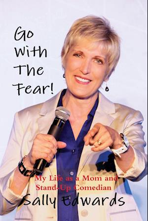 Go with the Fear! My Life as a Mom and Stand-Up Comedian