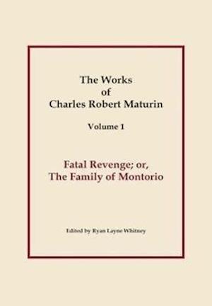 Fatal Revenge, Works of Charles Robert Maturin, Vol. 1