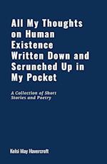 All My Thoughts on Human Existence Written Down and Scrunched Up in My Pocket