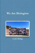 We Are Biologists 