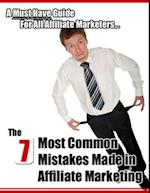 7 Most Common Mistakes Made In Affiliate Marketing: A Must Have Guide For All Affiliate Marketers...