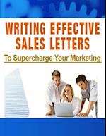 Writing Effective Sales Letters - To Supercharge Your Marketing