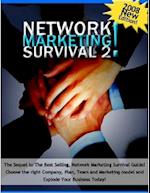 Network Marketing Survival 2: The Sequel to the Best Selling, Network Marketing Survival Guide! Chose the Right Company, Plan, Team, and Marketing Model and Explode Your Business Today!