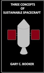 Three Concepts of Sustainable Spacecraft 