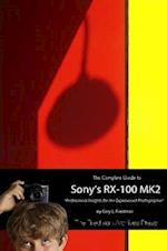 The Complete Guide to Sony's RX-100 MK2 (B&W Edition) 