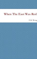 When The East Was Red 