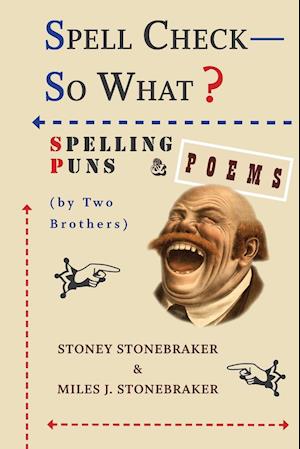 Spell Check-So What? Spelling Puns and Poems by Two Brothers