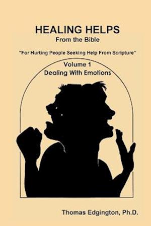 HEALING HELPS from the Bible  Volume 1  Dealing with Emotions