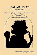 HEALING HELPS from the Bible  Volume 1  Dealing with Emotions