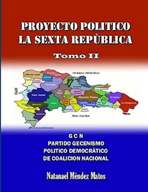 PROYECTO POLÍTICO  LA SEXTA REPÚBLICA  -  Tomo II