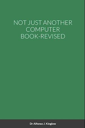 NOT JUST ANOTHER COMPUTER BOOK-REVISED