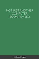 NOT JUST ANOTHER COMPUTER BOOK-REVISED 