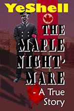 The Maple Nightmare - a True Story 