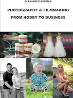 Photography and Film Making Path From Hobby To Business