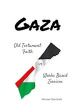 Gaza Old Testament Faith vs Works Based Zionism