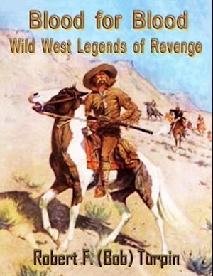 Blood for Blood: Wild West Legends of Revenge