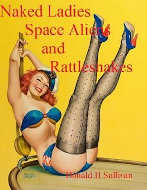 Naked Ladies, Space Aliens, and Rattlesnakes