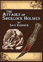 The Affairs of Sherlock Holmes . by Sax Rohmer