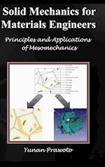 SOLID MECHANICS FOR MATERIALS ENGINEERS --  Principles and Applications of Mesomechanics