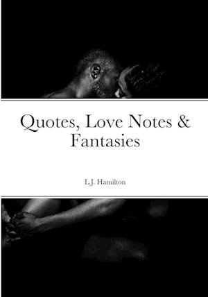 Quotes, Love Notes & Fantasies