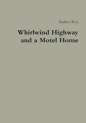 Whirlwind Highway and a Motel Home