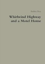 Whirlwind Highway and a Motel Home 