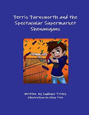 Ferris Farnsworth and the Spectacular Supermarket Shenanigans