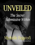 Unveiled - The Secret Submissive Within