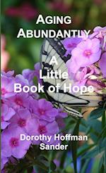 Aging Abundantly A Little Book of Hope 