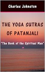 Yoga Sutras of Patanjali: The Book of the Spiritual Man