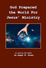 God Prepared the World for Jesus' Ministry