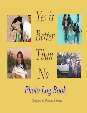 Yes is Better Than No Photo Log Book